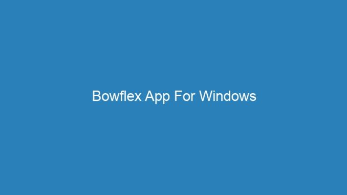 Bowflex App For Windows