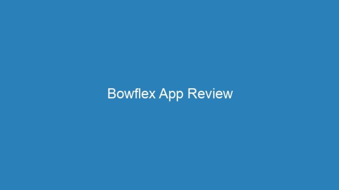 Bowflex App Review