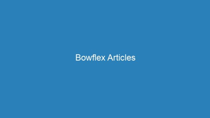 Bowflex Articles