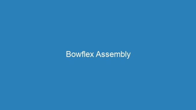 Bowflex Assembly