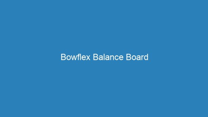 Bowflex Balance Board