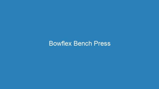 Bowflex Bench Press
