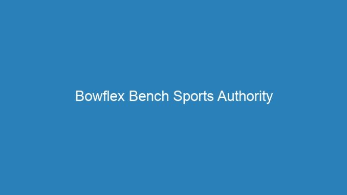 Bowflex Bench Sports Authority