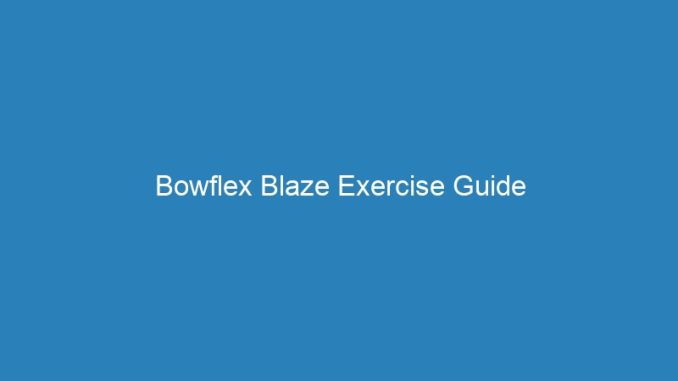 Bowflex Blaze Exercise Guide
