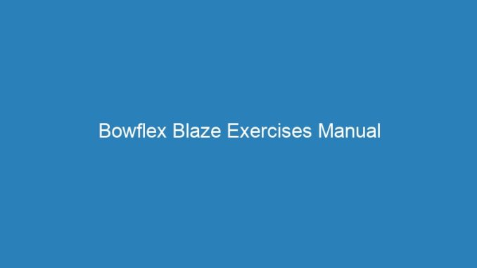 Bowflex Blaze Exercises Manual