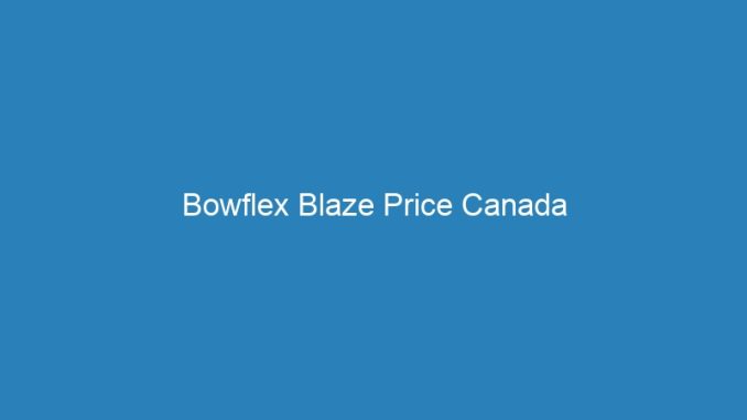 Bowflex Blaze Price Canada