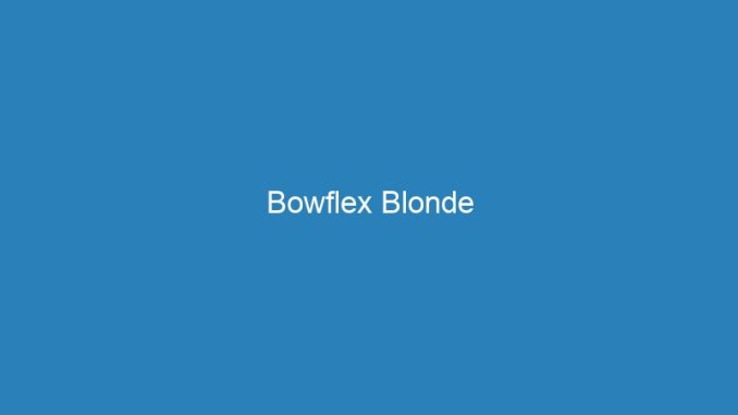 Bowflex Blonde