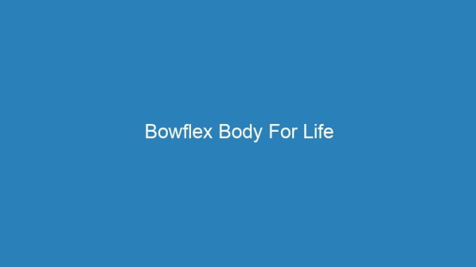 Bowflex Body For Life