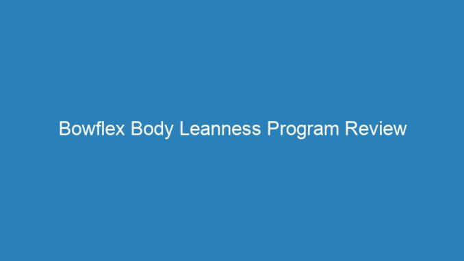 Bowflex Body Leanness Program Review