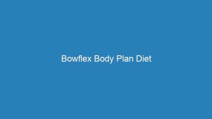 Bowflex Body Plan Diet