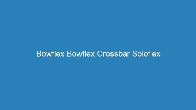 Bowflex Bowflex Crossbar Soloflex