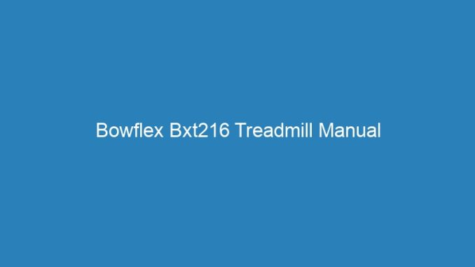 Bowflex Bxt216 Treadmill Manual