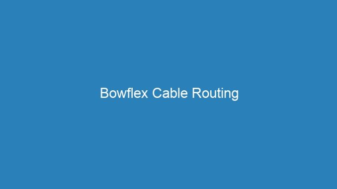 Bowflex Cable Routing