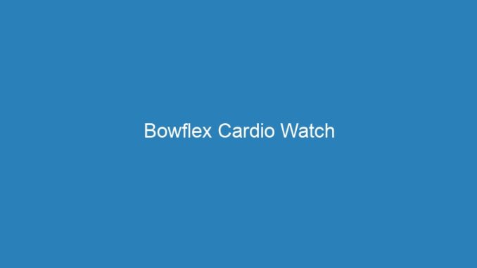 Bowflex Cardio Watch
