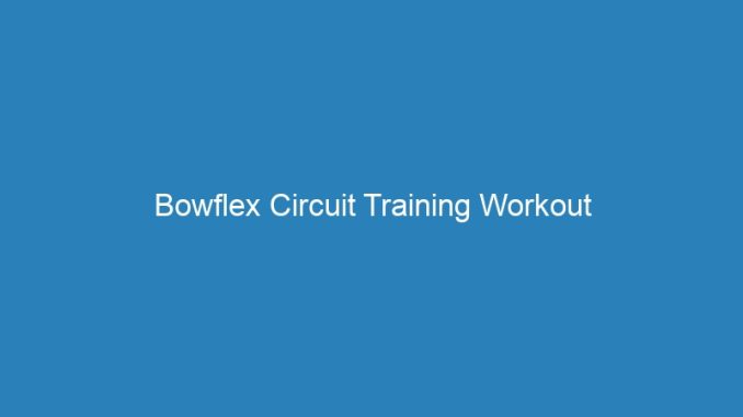 Bowflex Circuit Training Workout