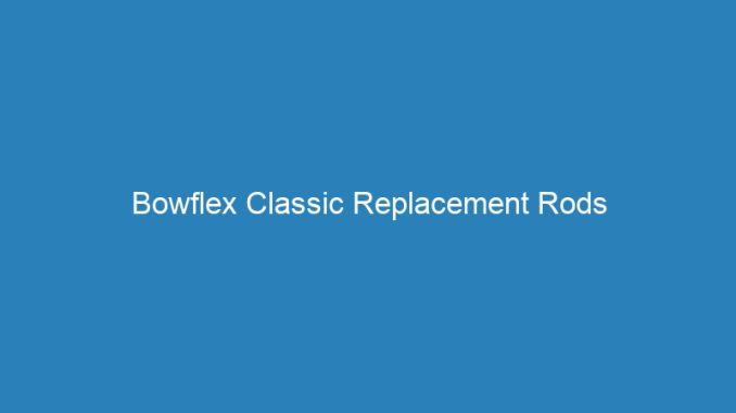 Bowflex Classic Replacement Rods