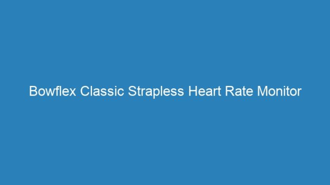 Bowflex Classic Strapless Heart Rate Monitor Reviews