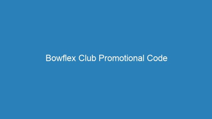 Bowflex Club Promotional Code