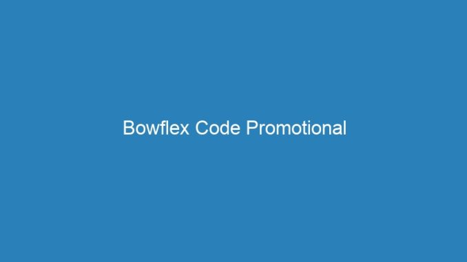 Bowflex Code Promotional