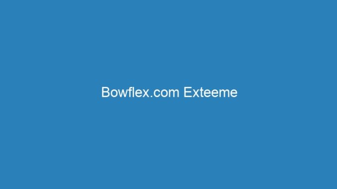 Bowflex.com Exteeme