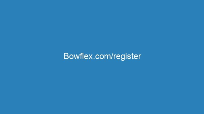 Bowflex.com/register
