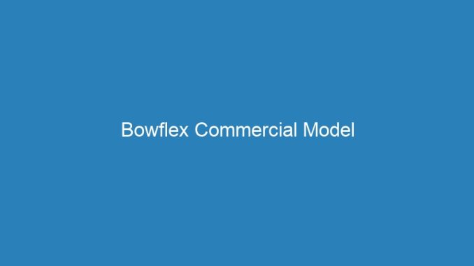 Bowflex Commercial Model