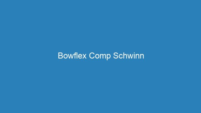 Bowflex Comp Schwinn