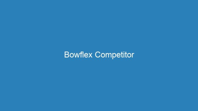 Bowflex Competitor