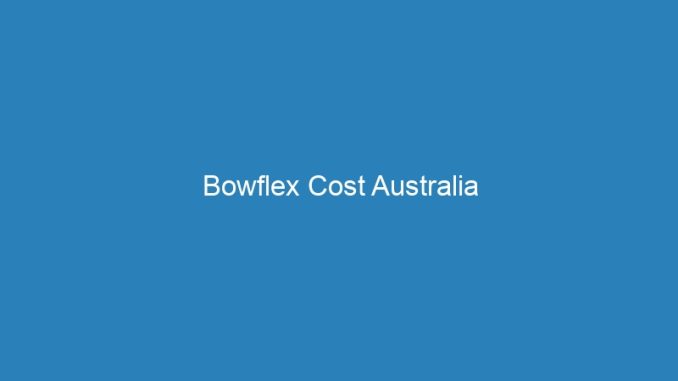 Bowflex Cost Australia