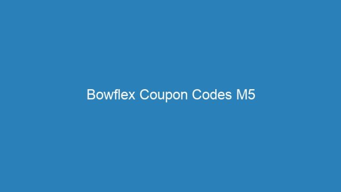 Bowflex Coupon Codes M5