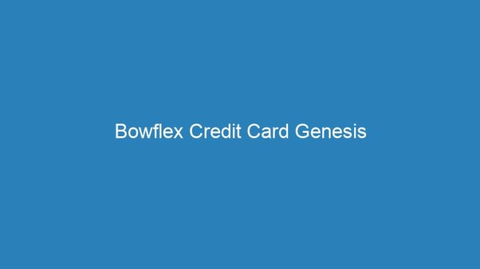 Bowflex Credit Card Genesis