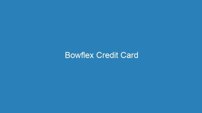 Bowflex Credit Card