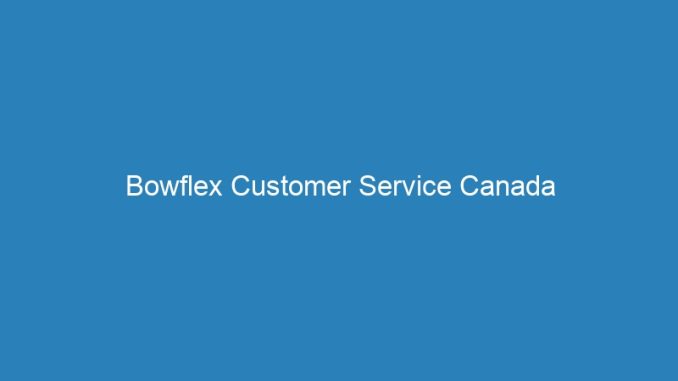 Bowflex Customer Service Canada