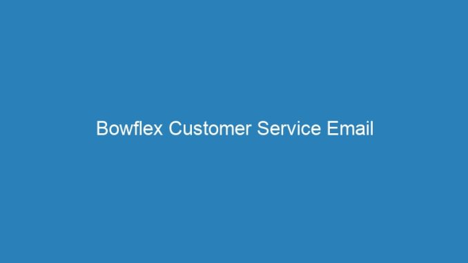 Bowflex Customer Service Email