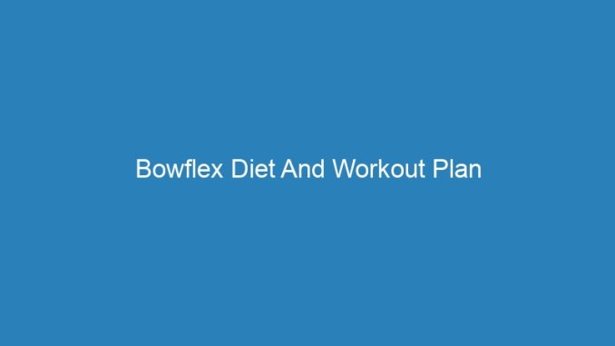 Bowflex Diet And Workout Plan