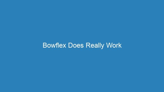 Bowflex Does Really Work