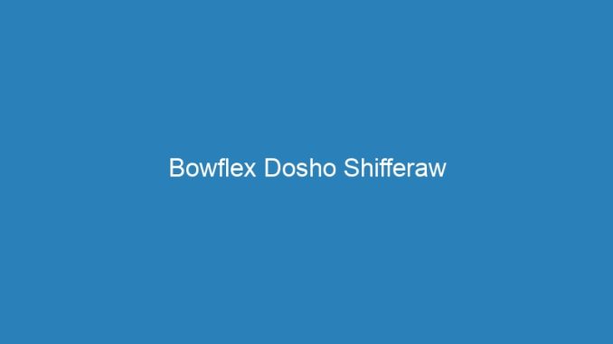 Bowflex Dosho Shifferaw