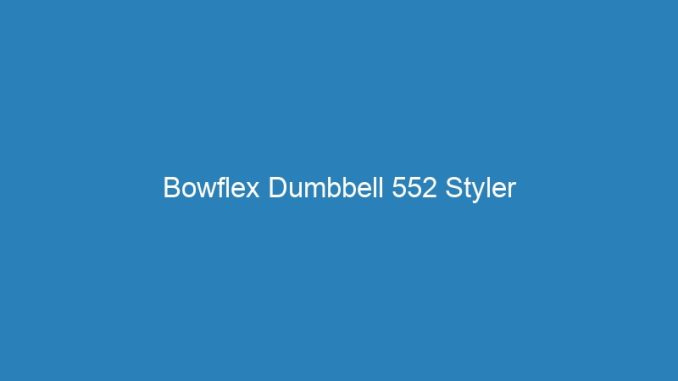 Bowflex Dumbbell 552 Styler