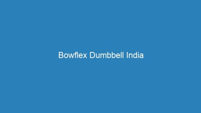 Bowflex Dumbbell India