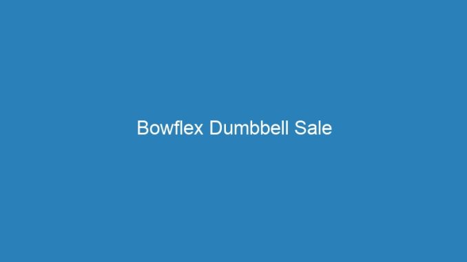 Bowflex Dumbbell Sale