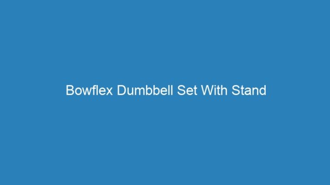 Bowflex Dumbbell Set With Stand