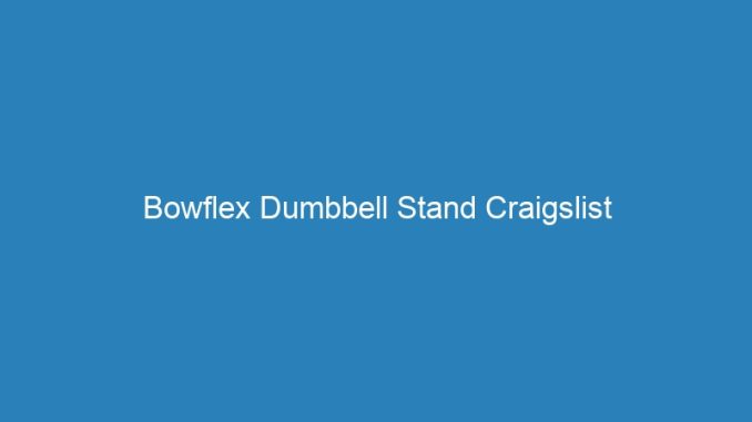 Bowflex Dumbbell Stand Craigslist