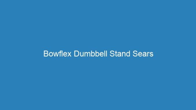 Bowflex Dumbbell Stand Sears