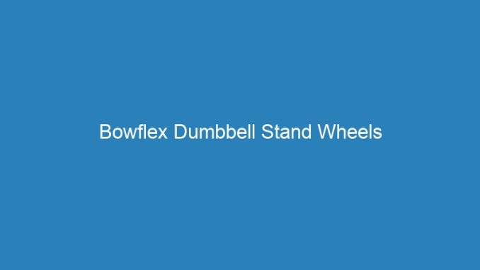 Bowflex Dumbbell Stand Wheels