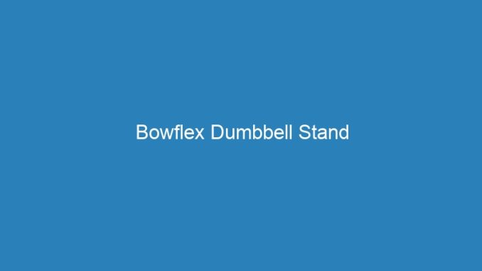 Bowflex Dumbbell Stand