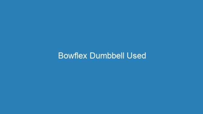 Bowflex Dumbbell Used