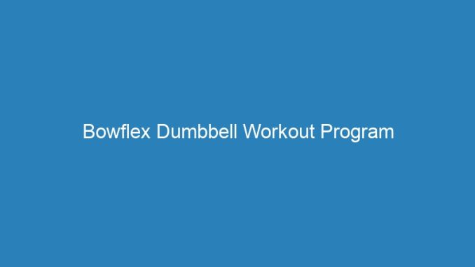 Bowflex Dumbbell Workout Program