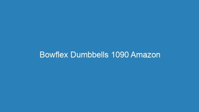 Bowflex Dumbbells 1090 Amazon