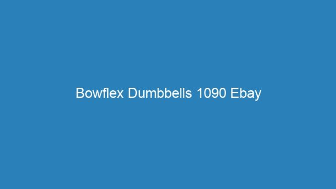 Bowflex Dumbbells 1090 Ebay