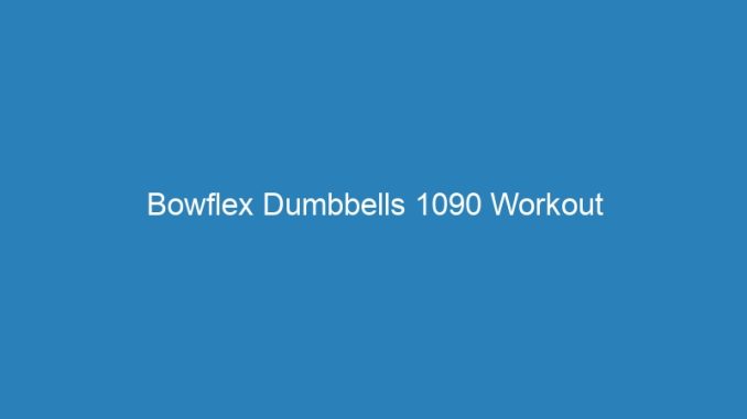 Bowflex Dumbbells 1090 Workout